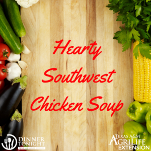 Hearty Southwest Chicken Soup a recipe by Dinner Tonight