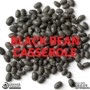 Black Bean Casserole, a recipe by Dinner Tonight