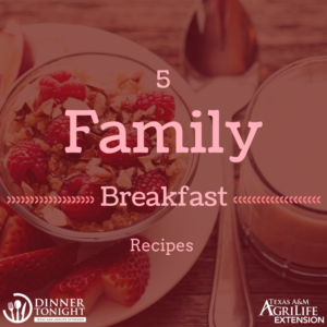 5 Family breakfast recipes presented by Dinner Tonight