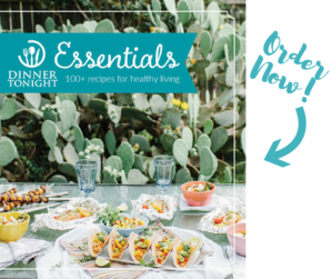 Cover of the Dinner Tonight Essentials Cookbook along with an order now sign! Cover is a full meal of salmon tacos, steak kabobs, side dishes and place settings. Outdoor in front of a blooming cactus. 