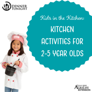 Kids in the Kitchen activities for ages 2-5 years old from the USDA