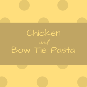 Chicken and Bow Tie Pasta, a recipe by Dinner Tonight