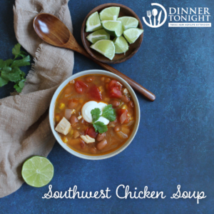 Southwest Chicken Soup, a recipe by Dinner Tonight