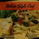 Italian Style Cod a recipe by Dinner Tonight