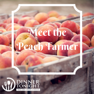 Meet the Peach Farmer, A Texas Farm Bureau Video presented by Dinner Tonight