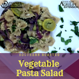 Southern Roasted Vegetable Pasta Salad, a recipe by Dinner Tonight.